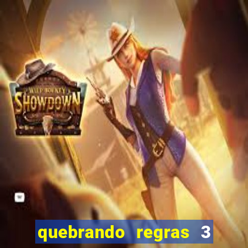 quebrando regras 3 filme completo dublado